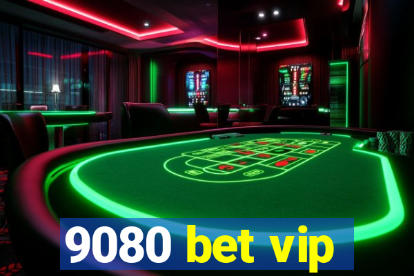 9080 bet vip